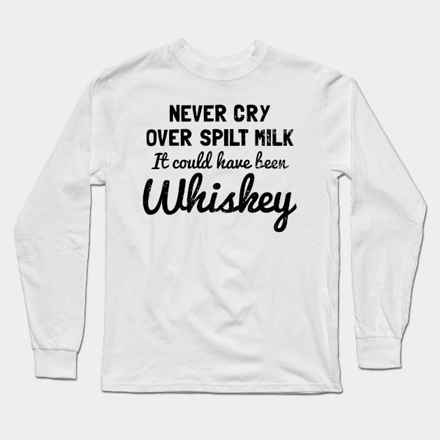 Vintage Whiskey Shirt | Cry Over Spilt Milk Gift Long Sleeve T-Shirt by Gawkclothing